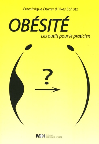 Dominique Durrer et Yves Schutz - Obésité - Les outils pour le praticien.