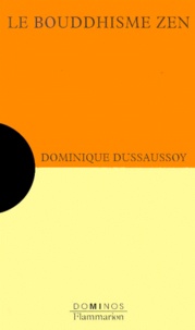 Dominique Dussaussoy - Le Bouddhisme Zen.