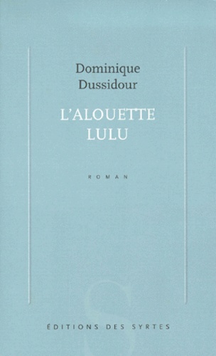 Dominique Dussidour - L'Alouette Lulu.