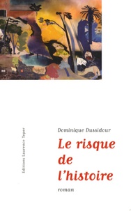 Dominique Dussidour - Le risque de l'histoire.