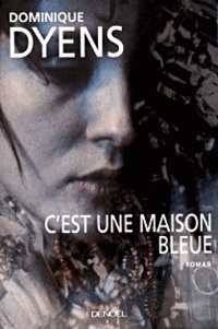 Dominique Dyens - C'Est Une Maison Bleue.