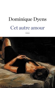 Dominique Dyens - Cet autre amour.