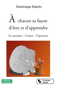 Amazon livres télécharger ipad A chacun sa facon d'être et d'apprendre  - Se connaître – S'aimer – S'épanouir par Dominique Eberlin in French 9782367176819
