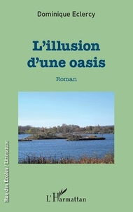 Dominique Eclercy - L'illusion d'une oasis.