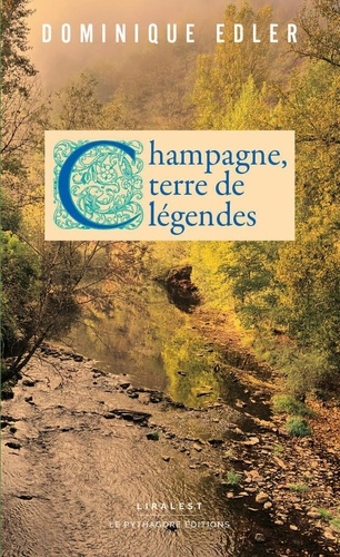 Dominique Edler - Champagne, terre de légendes.
