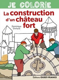 Dominique Ehrhard - Je colorie la construction d'un chateau fort.