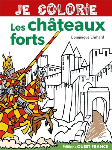Dominique Ehrhard - Je colorie les châteaux forts.