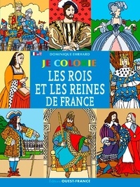 Dominique Ehrhard - Je colorie les rois et les reines de France.