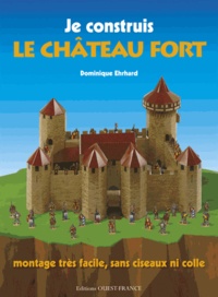 Dominique Ehrhard - Je construis le château fort.
