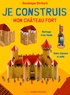 Dominique Ehrhard et Pascale Ehrhard - Je construis mon château fort.