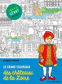 Dominique Ehrhard - Le grand coloriage des châteaux de la Loire.