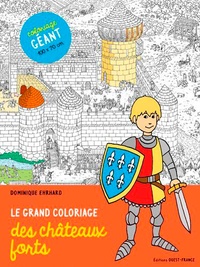 Dominique Ehrhard - Le grand coloriage des châteaux forts.
