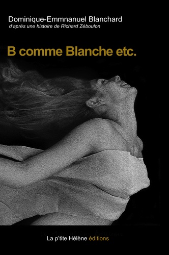 Dominique-Emmanuel Blanchard - B comme Blanche etc.