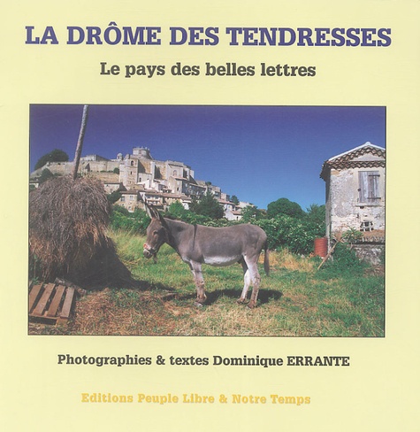 Dominique Errante - La Drôme des tendresses - Le pays des belles lettres.