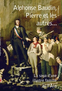 Dominique Erster - Eugène Baudin, Pierre et les autres - La saga d'une illustre famille de l'Ain.