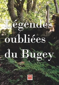 Dominique Erster - Légendes oubliées du Bugey.