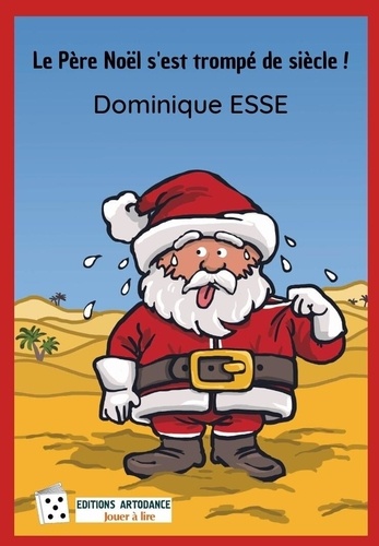 Dominique Esse - Le Père Noël s'est trompé de siècle !.