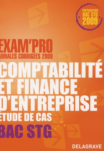 Dominique Estournet - Comptabilité et finance d'entreprise Etude de cas Bac STG - Annales corrigées.