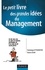 Le petit livre des grandes idées du Management. Pour mobiliser les hommes et réussir les projets