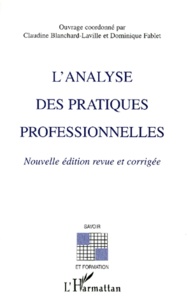 Dominique Fablet (1953- 2013) et Claudine Blanchard-Laville - L'analyse des pratiques professionnelles - Edition 2000.