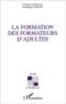 Dominique Fablet (1953- 2013) - La Formation Des Formateurs D'Adultes.