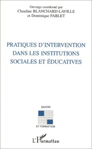Dominique Fablet (1953- 2013) et Claudine Blanchard-Laville - Pratiques D'Intervention Dans Les Institutions Sociales Et Educatives.