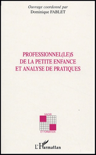 Dominique Fablet - Professionnel(le)s de la petite enfance et analyse de pratiques.
