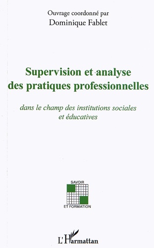 Dominique Fablet - Supervision et analyse des pratiques professionnelles dans le champ des institutions sociales et éducatives.