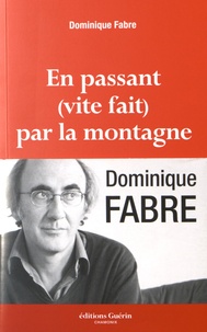 Dominique Fabre - En passant (vite fait) par la montagne.