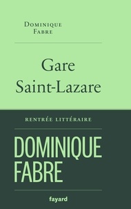 Dominique Fabre - Gare Saint-Lazare.