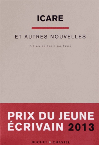 Dominique Fabre - Icare et autres nouvelles - Prix du Jeune Ecrivain 2013.
