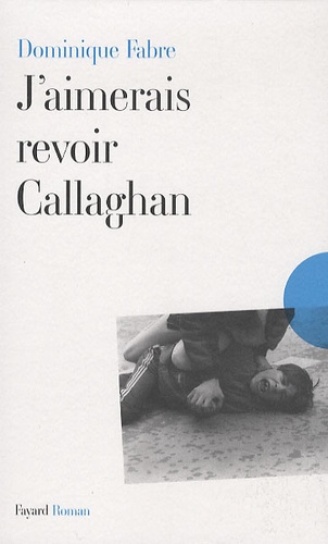 J'aimerais revoir Callaghan