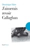 Dominique Fabre - J'aimerais revoir Callaghan.