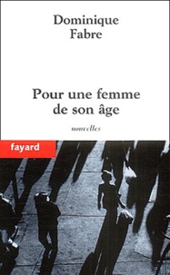 Dominique Fabre - Pour une femme de son âge.