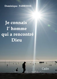 Je connais l’homme qui a rencontré Dieu