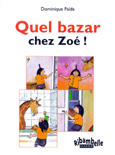 Dominique Falda - Quel bazar chez Zoé !.