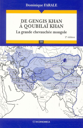 Dominique Farale - De Gengis Khan à Qoubilaï Khan - La grande chevauchée mongole.