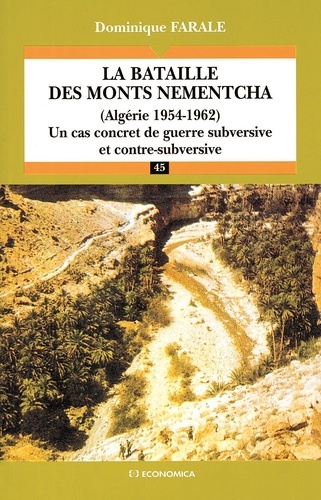 Dominique Farale - La bataille des monts Nementcha (Algérie 1954-1962) - Un cas concret de guerre subversive et contre-subversive.