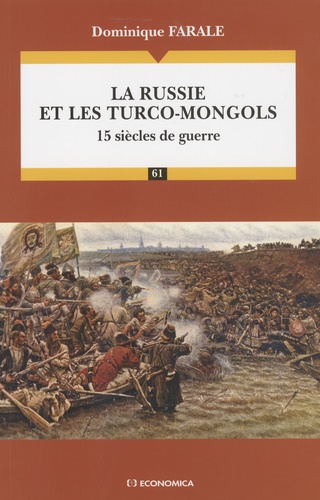 Dominique Farale - La Russie et les Turco-Mongols - 15 siècles de guerre.