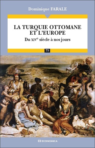 Dominique Farale - La turquie ottomane et l'Europe - Du XVIe siècle à nos jours.