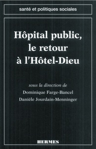 Dominique Farge-Bancel - Hôpital public, le retour à l'Hôtel-Dieu.