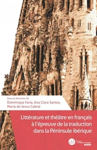 Littérature et théâtre en français à l'épreuve de la traduction dans la Péninsule ibérique