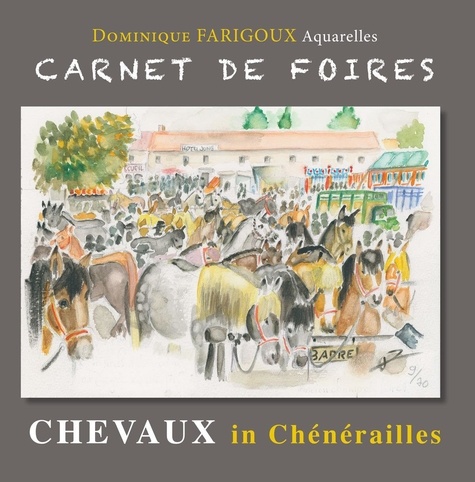 Dominique Farigoux - Carnet de foires - Cheveaux in Chénérailles.