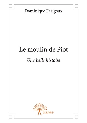 Le moulin de piot. Une belle histoire