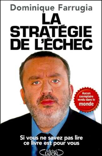 Dominique Farrugia - La Strategie De L'Echec.