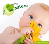 Dominique Fauchard - Mon bébé aime la nature. 1 CD audio