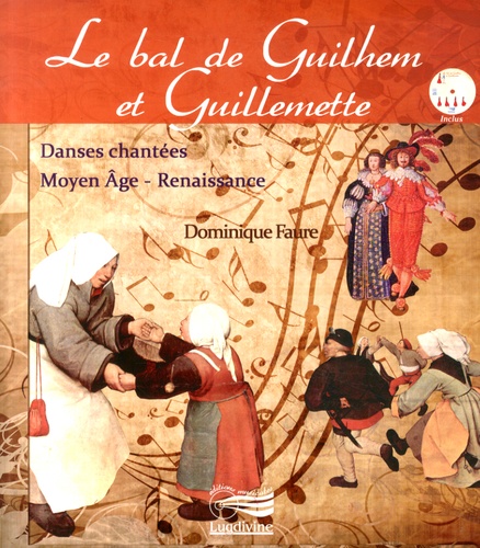Dominique Faure - Le bal de Guilhem et Guillemette - Danses chantées Moyen Age, Renaissance. 1 CD audio