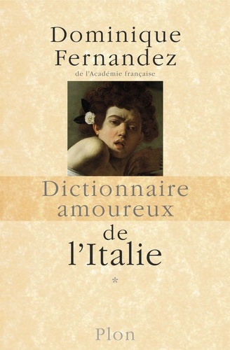 Dictionnaire amoureux de l'Italie. Tome 1