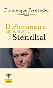Dominique Fernandez - Dictionnaire amoureux de Stendhal.