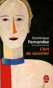 Téléchargez le livre électronique à partir de google books en ligne L'Art de raconter FB2 par Dominique Fernandez (French Edition)